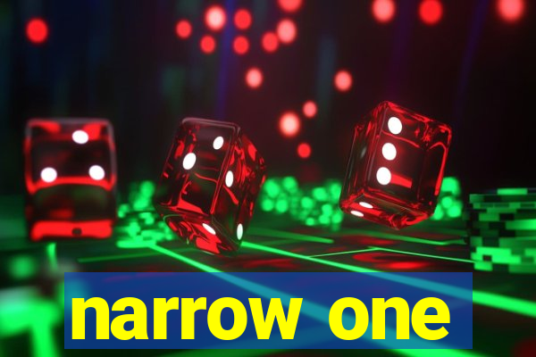 narrow one
